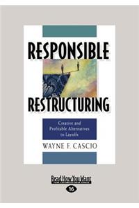Responsible Restructuring: Creative and Profitable Alternatives to Layoffs (Large Print 16pt)