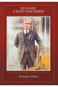 My Father, a Silent Films Pioneer