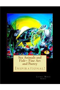 Sea Animals and Fish Fine Art and Poetry