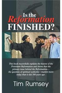 Is the Reformation Finished?