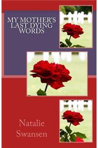My Mother's Last Dying Words