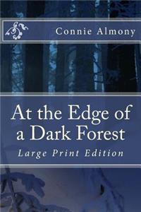 At the Edge of a Dark Forest--Large Print Edition