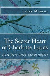 Secret Heart of Charlotte Lucas: More from Pride and Prejudice