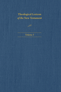 Theological Lexicon of the New Testament: Volume 3