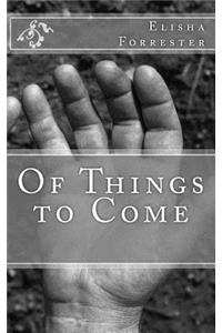 Of Things to Come