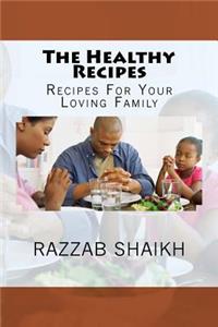 The Healthy Recipes: Recipes for Your Loving Family