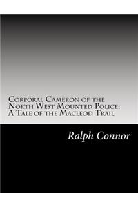 Corporal Cameron of the North West Mounted Police