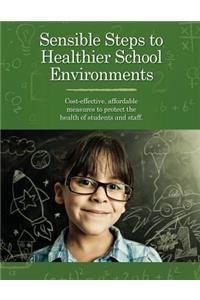 Sensible Steps to Healthier School Environments