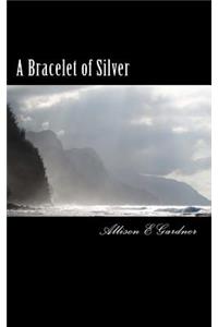A Bracelet of Silver