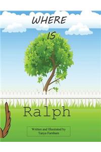 Where is Ralph?