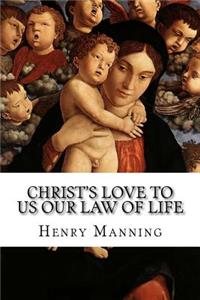 Christ's Love to Us Our Law of Life