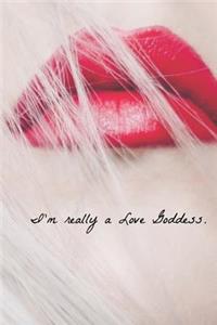 I'm Really a Love Goddess Journal