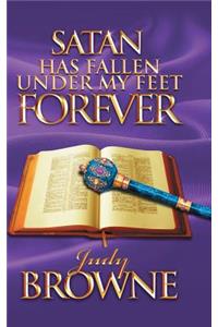 Satan Has Fallen Under My Feet Forever