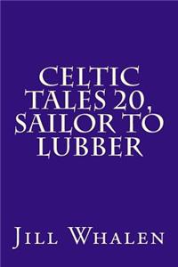 Celtic Tales 20, Sailor to Lubber