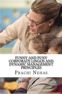 Funny and Puny Corporate Lingos and Dynamic Management Principles