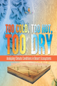 Too Cold, Too Hot, Too Dry