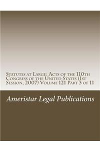 Statutes at Large: Acts of the 110th Congress of the United States (1st Session, 2007) Volume 121 Part 3 of 11