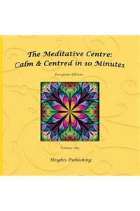 Calm & Centred in 10 Minutes European Edition Volume One