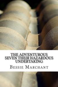 The Adventurous Seven Their Hazardous Undertaking