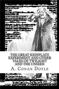 The Great Keinplatz Experiment and Other Tales of Twilight and the Unseen