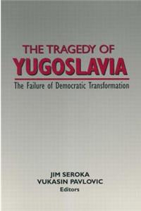 Tragedy of Yugoslavia: The Failure of Democratic Transformation