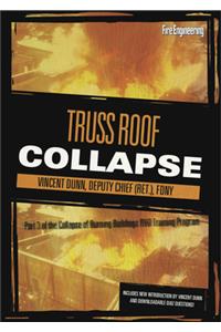 Collapse of Burning Buildings - Truss Roof Collapse