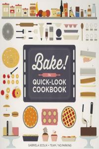 Bake! the Quick-Look Cookbook