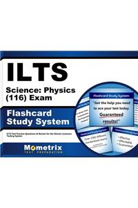 Ilts Science: Physics (116) Exam Flashcard Study System