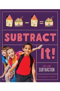 Subtract It! Fun with Subtraction