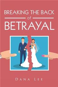 Breaking the Back of Betrayal