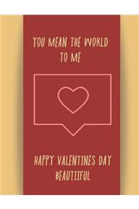 You Mean the World to Me Happy Valentines Day Beautiful