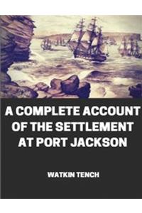 A Complete Account of the Settlement at Port Jackson (Annotated)