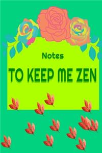 Notes To Keep Me Zen