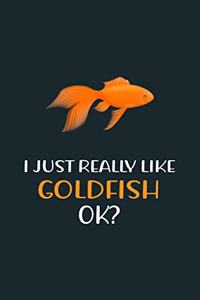 I Just Really Like GOLDFISH