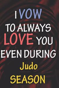 I VOW TO ALWAYS LOVE YOU EVEN DURING Judo SEASON
