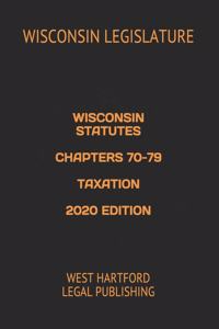 Wisconsin Statutes Chapters 70-79 Taxation 2020 Edition
