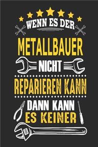 Wenn es der Metallbauer nicht reparieren kann dann kann es keiner