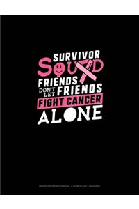 Survivor Squad Friends Don't Let Friends Fight Cancer Alone
