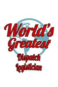 World's Greatest Dispatch Logistician