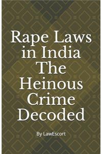 Rape Laws in India The Heinous Crime Decoded