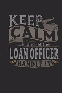 Keep Calm And Let The Loan Officer Handle It