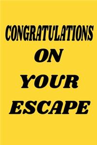 Congratulations On Your Escape