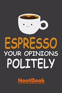 Espresso your opinions politely