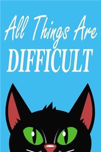 All Things Are Difficult