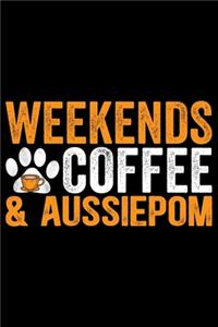 Weekends Coffee & Aussiepom