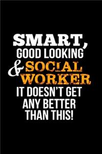 Smart, good looking & social worker it doesn't get any better than this!