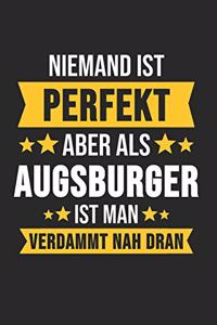 Niemand ist Perfekt Aber Als Augsburger Ist Man Verdammt Nah Dran