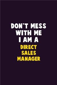 Don't Mess With Me, I Am A Direct Sales Manager