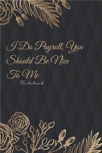 I Do Payroll, You Should Be Nice To Me