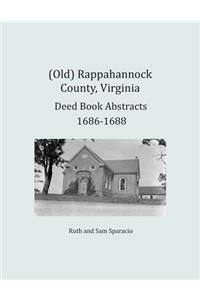 (Old) Rappahannock County, Virginia Deed Book Abstracts 1686-1688